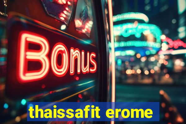 thaissafit erome